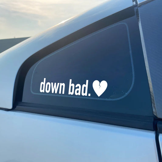 DOWN BAD. DECAL